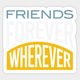 Friendcation Friends Forever Wherever Sticker